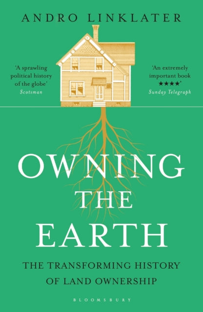 Owning the Earth : The Transforming History of Land Ownership by Andro Linklater 9781408855430