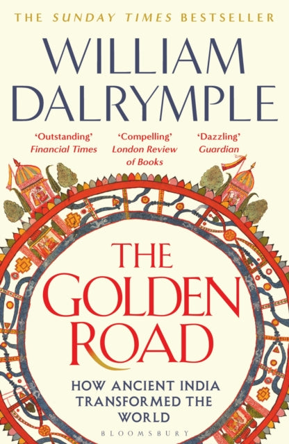 The Golden Road : How Ancient India Transformed the World by William Dalrymple 9781408864432