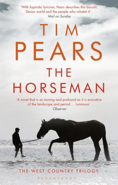 The Horseman : The West Country Trilogy by Tim Pears 9781408876848