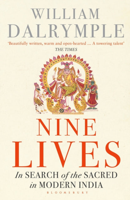 Nine Lives : In Search of the Sacred in Modern India by William Dalrymple 9781408878194