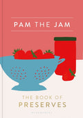 Pam the Jam : The Book of Preserves by Pam Corbin 9781408884492