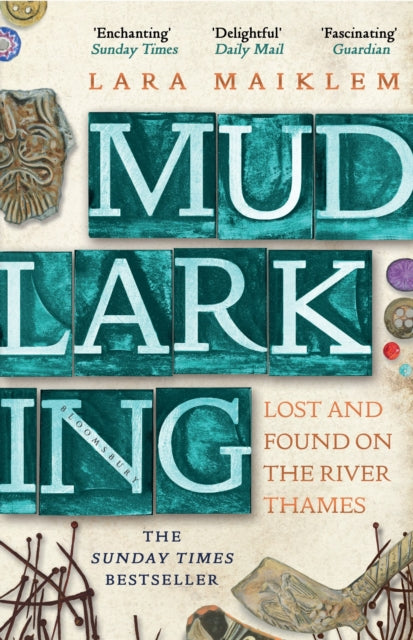 Mudlarking : Lost and Found on the River Thames by Lara Maiklem 9781408889237