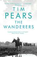 The Wanderers : The West Country Trilogy by Tim Pears 9781408892305