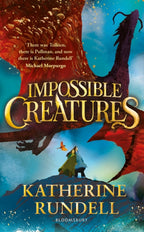 Impossible Creatures : INSTANT SUNDAY TIMES BESTSELLER by Katherine Rundell 9781408897416