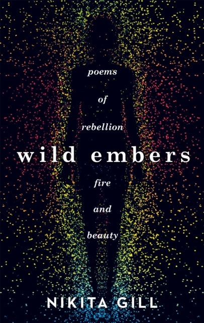 Wild Embers : Poems of rebellion, fire and beauty by Nikita Gill 9781409173922