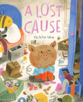A Lost Cause : A Picture Book by Felicita Sala 9781419766916