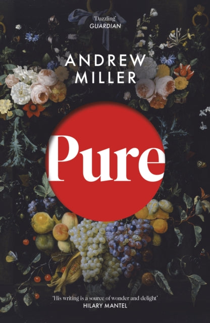 Pure : From the Booker shortlisted author of The Land in Winter by Andrew Miller 9781444724288