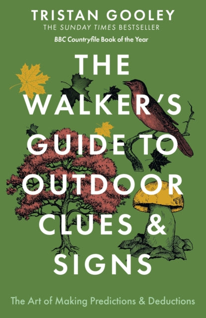 The Walker's Guide to Outdoor Clues and Signs : The Art of Making Predictions & Deductions by Tristan Gooley 9781444780109