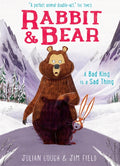 Rabbit and Bear: A Bad King is a Sad Thing : Book 5 by Julian Gough 9781444937473