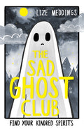 The Sad Ghost Club Volume 1 : Find Your Kindred Spirits by Lize Meddings 9781444957358