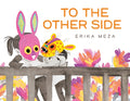 To The Other Side : A powerful, award-winning story of two refugees searching for safety by Erika Meza 9781444971781