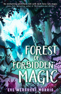 Forest of Forbidden Magic : A spooky supernatural spine-tingling mystery of dark magic by Eve Wersocki Morris 9781444973686