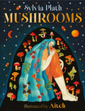 Mushrooms : A beautiful book from Pulitzer Prize-winner Sylvia Plath by Sylvia Plath 9781444975772