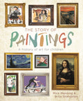 The Story of Paintings : A history of art for children by Mick Manning 9781445150031