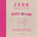 Zero Waste: Gift Wrap : 30 Ideas for Furoshiki and Other Sustainable Solutions by Christine Leech 9781446308431