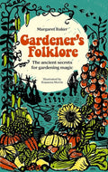 Gardener'S Folklore : The Ancient Secrets for Gardening Magic by Margaret Baker 9781446312599