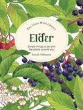 The Little Wild Library: Elder : Simple Things to Do with the Plants Around You. by Clare Gogerty 9781446313749