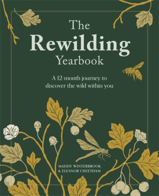 The Rewilding Yearbook : A 12-Month Journey to Discover the Wild within You by Eleanor Cheetham 9781446315712