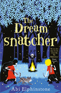The Dreamsnatcher : Volume 1 by Abi Elphinstone 9781471122682