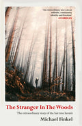 The Stranger in the Woods : 'A meditation on solitude, wildness and survival' Wall Street Journal by Michael Finkel 9781471151989