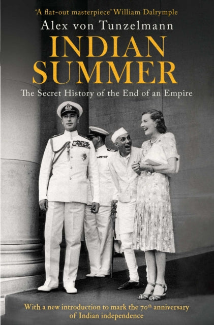 Indian Summer : The Secret History of the End of an Empire by Alex von Tunzelmann 9781471166440