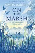 On the Marsh : A Year Surrounded by Wildness and Wet by Simon Barnes 9781471168512