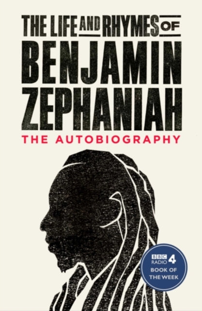 The Life and Rhymes of Benjamin Zephaniah : The Autobiography by Benjamin Zephaniah 9781471168956