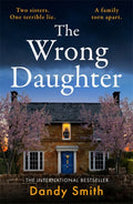 The Wrong Daughter : The absolutely unputdownable psychological thriller with a jaw-dropping twist by Dandy Smith for 2025! by Dandy Smith 9781471418402