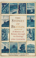 The Stones of Britain : A History of Britain through its Geology by Jon Cannon 9781472122087