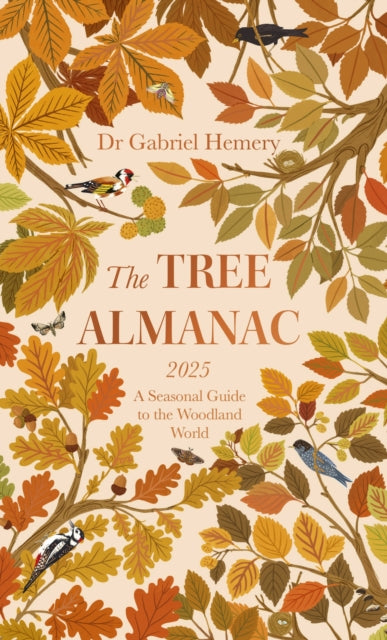 The Tree Almanac 2025 : A Seasonal Guide to Understanding the Woodland World by Dr.Gabriel Hemery 9781472149398