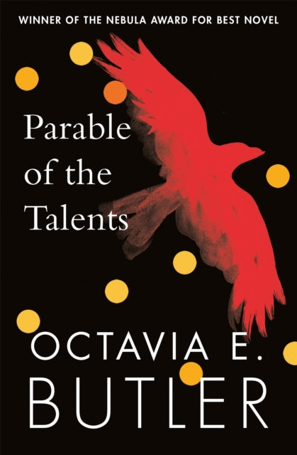 Parable of the Talents : the extraordinary sequel to the bestselling modern classic, Parable of the Sower by Octavia E. Butler 9781472263650