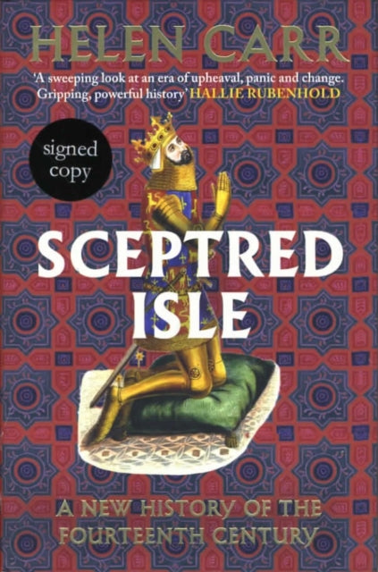 Sceptred Isle: A new history of the fourteenth century (Signed Edition) by Helen Carr 9781472639493