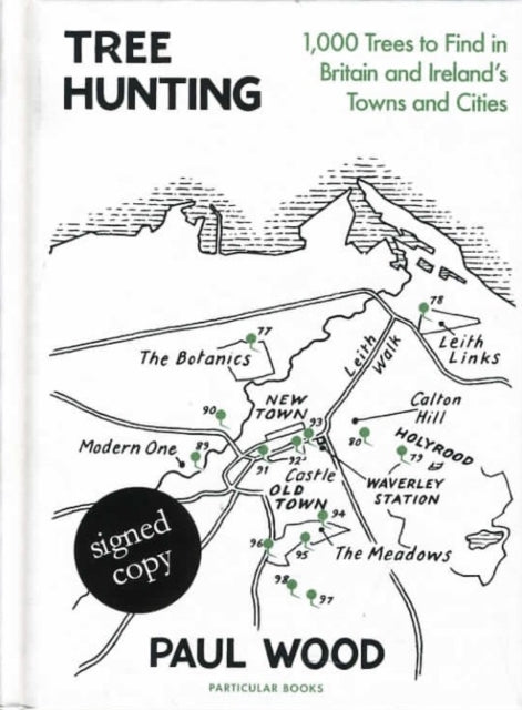 Tree Hunting: 1,000 Trees to Find in Britain and Ireland's Towns and Cities (Signed Edition) by Paul Wood 9781472639639