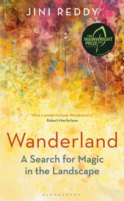 Wanderland : SHORTLISTED FOR THE WAINWRIGHT PRIZE AND STANFORD DOLMAN TRAVEL BOOK OF THE YEAR AWARD by Jini Reddy 9781472951953