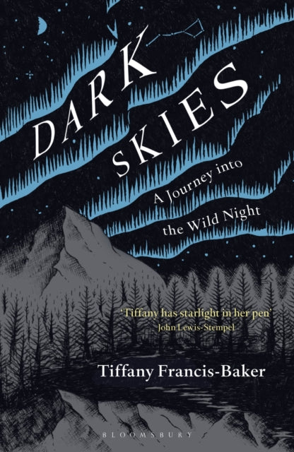 Dark Skies : A Journey into the Wild Night by Tiffany Francis-Baker 9781472964601