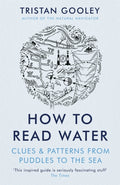 How To Read Water : A must-have for all nature lovers - perfect reading for your summer adventures by Tristan Gooley 9781473615229