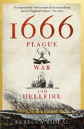 1666 : Plague, War and Hellfire by Rebecca Rideal 9781473623545