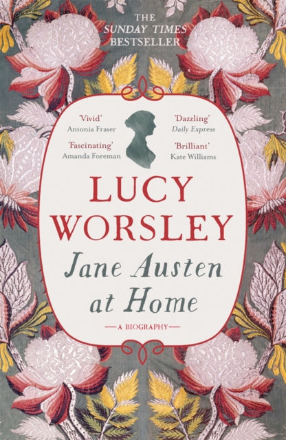 Jane Austen at Home : A Biography by Lucy Worsley 9781473632202