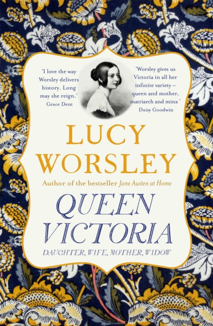 Queen Victoria : Daughter, Wife, Mother, Widow by Lucy Worsley 9781473651418