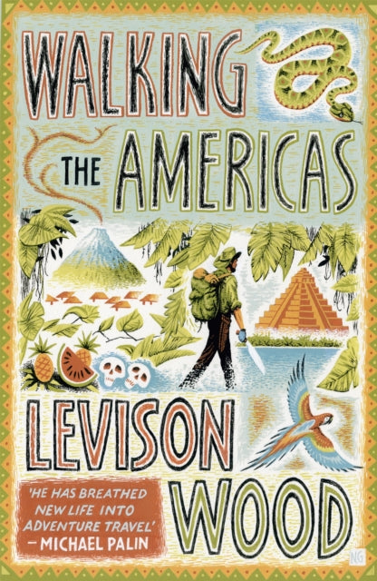 Walking the Americas : ‘A wildly entertaining account of his epic journey' Daily Mail by Levison Wood 9781473654099