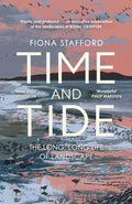 Time and Tide : The Long, Long Life of Landscape by Fiona Stafford 9781473686342