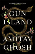 Gun Island : A spellbinding, globe-trotting novel by the bestselling author of the Ibis trilogy by Amitav Ghosh 9781473686687