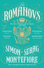 The Romanovs : The Story of Russia and its Empire 1613-1918 by Simon Sebag Montefiore 9781474600873