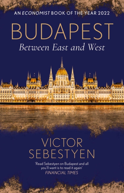 Budapest : Between East and West by Victor Sebestyen 9781474610018