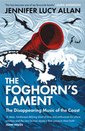 The Foghorn's Lament : The Disappearing Music of the Coast by Jennifer Lucy Allan 9781474615044