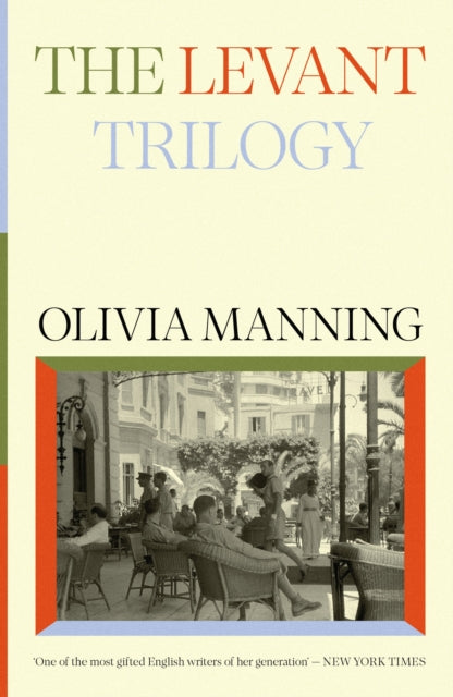 The Levant Trilogy : 'Fantastically tart and readable' Sarah Waters by Olivia Manning 9781474622189