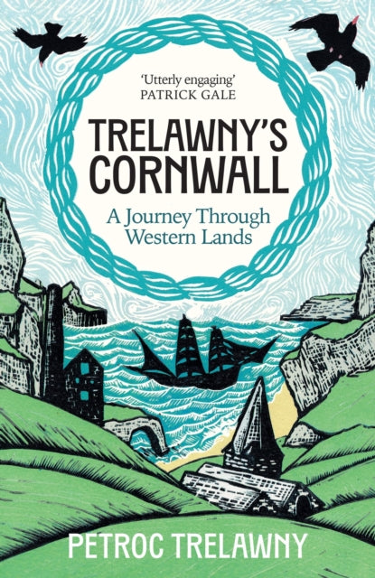 Trelawny's Cornwall : A Journey through Western Lands by Petroc Trelawny 9781474625098