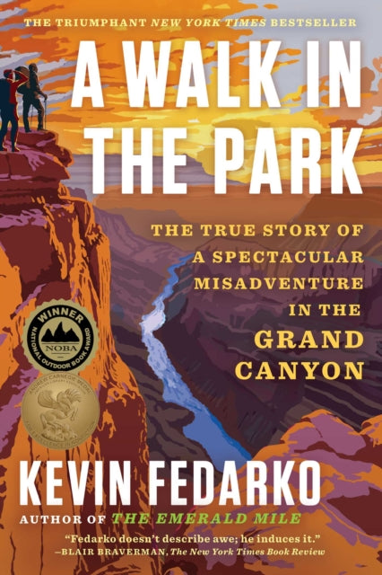 A Walk in the Park : The True Story of a Spectacular Misadventure in the Grand Canyon by Kevin Fedarko 9781501183065