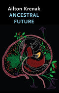 Ancestral Future by Ailton Krenak 9781509560738