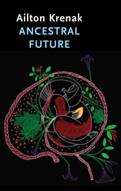 Ancestral Future by Ailton Krenak 9781509560738